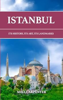 Paperback Istanbul: Its History, Its Art, Its Landmarks (The Cultured Traveler) Book