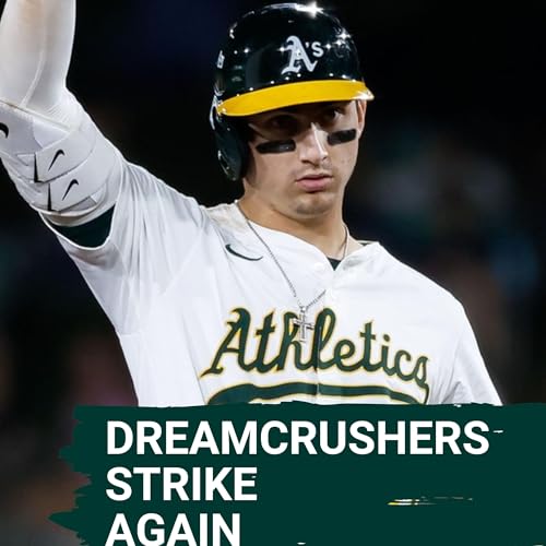 DREAMCRUSHERS STRIKE AGAIN: A’s Baseball at it’s Best Podcast Por arte de portada