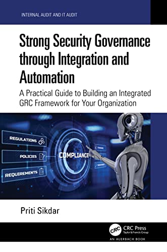 Strong Security Governance Through Integration and Automation: A Practical Guide to Building an Integrated GRC Framework for Your Organization (Internal Audit and IT Audit) view 2