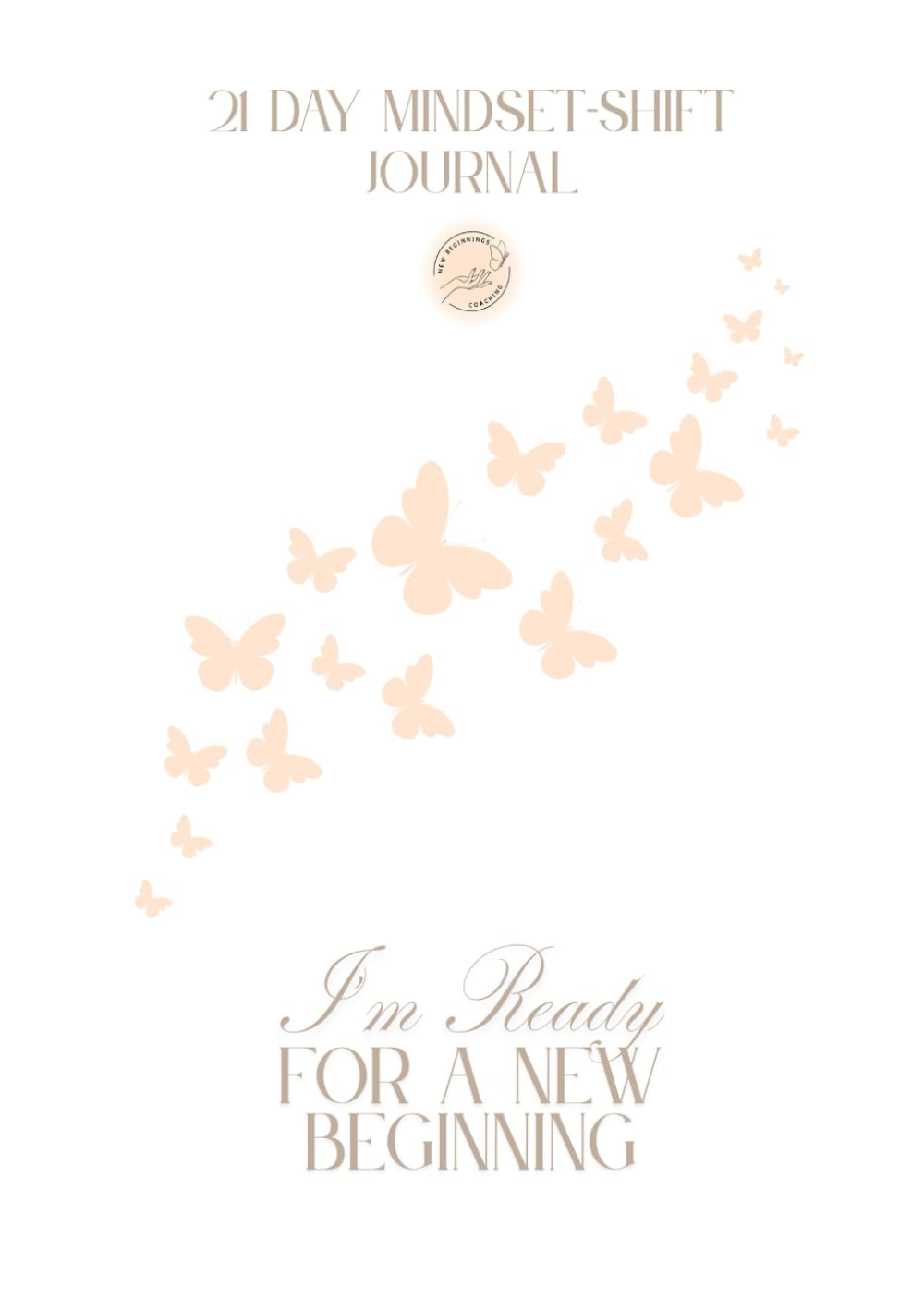21 day Mindset shift Journal: Your New Beginning