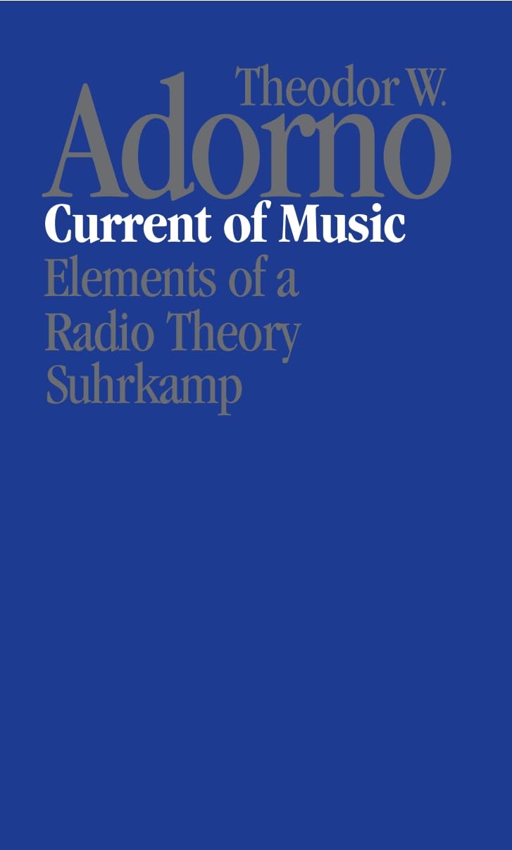 Current of Music: Elements of a Radio Theory - Essai sociologique de l'école de Francfort