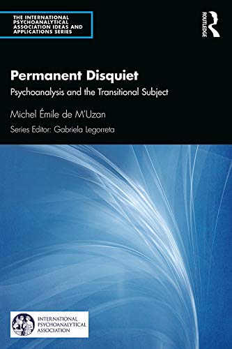 Permanent Disquiet: Psychoanalysis and the Transitional Subject (The International Psychoanalytical Association Psychoanalytic Ideas and Applications Series)      Kindle Edition