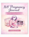 IVF Pregnancy Journal: A Guided Memory Book to Track Your High-Risk Pregnancy, Appointments, Milestones & Emotions