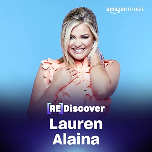 REDISCOVER Lauren Alaina Playlist on Amazon Music Unlimited