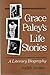 Grace Paley's Life Stories: A LITERARY BIOGRAPHY