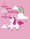 Photo Gallery i hope your 25th birthday is magical: blank line notebook (8.5 x 11 - 110 pages) Photo Gallery i hope your 25th birthday is magical: blank line notebook (8.5 x 11 - 110 pages)