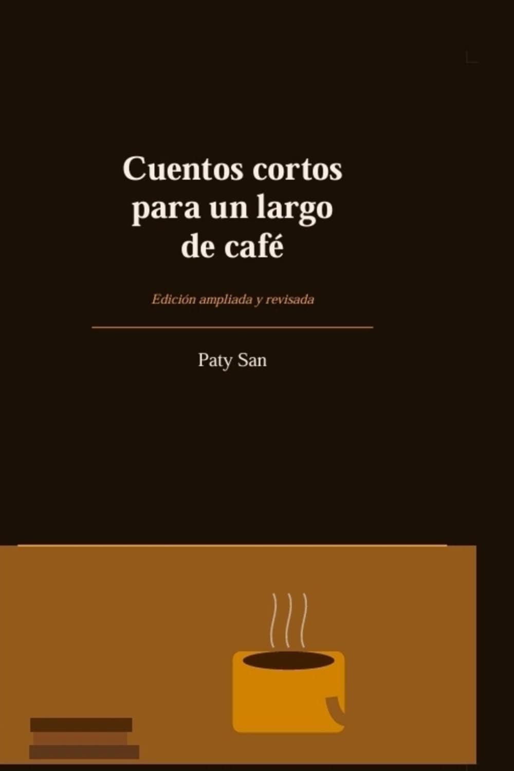 Cuentos cortos para un largo de café: Edición ampliada y revisada