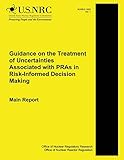 Guidance on the Treatment of Uncertainties Associated with PRAs in Risk-Informed Decision Making Main Report