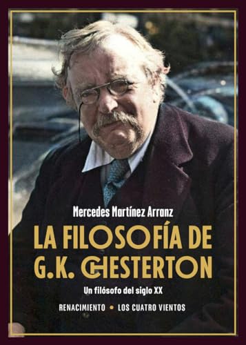 La filosofía de G.K. Chesterton: Un filósofo del siglo XX: 232 (Los Cuatro Vientos)