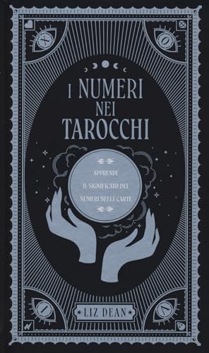 I numeri nei tarocchi. Apprendi il significato dei numeri nelle c...