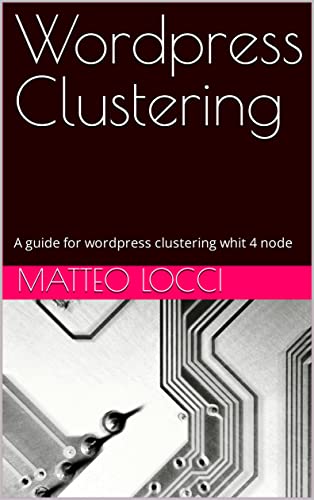 Wordpress Clustering: A guide for wordpress clustering whit 4 nod...