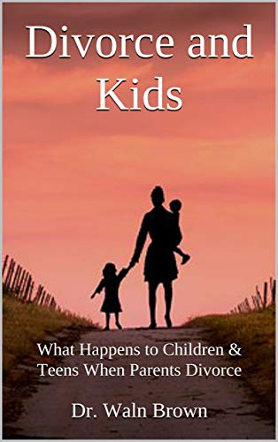 Divorce and Kids: What Happens to Children & Teens When Parents Divorce (Family Matters Book 1)
