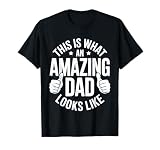 This is What an Amazing Dad Looks Like Shirt Men Fathers Day T-Shirt