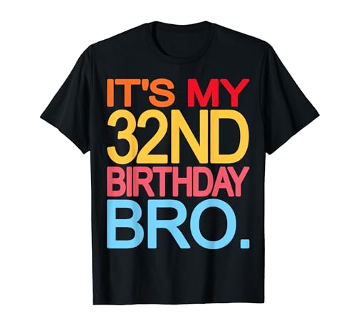 It's My 32nd Birthday Bro - Divertente design scherzo di compleanno Maglietta