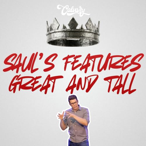 1 Samuel 9:1-27 &ndash; Saul&rsquo;s Features Great And Tall