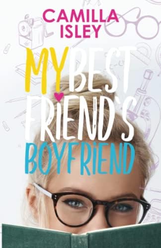 My Best Friend's Boyfriend: A New Adult College Romance (Just Friends Book 3)