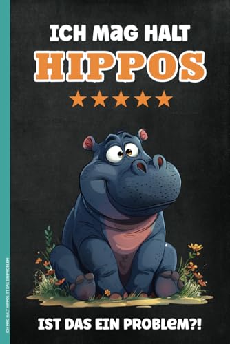 ICH MAG HALT HIPPOS IST DAS EIN PROBLEM: Geschenk mit Nilpferd A5 Notizbuch liniert mit Flusspferd lustiges Hippo Notizheft als Schreibbuch Tagebuch und Schulheft für Schule mit Motiv Afrika Tier