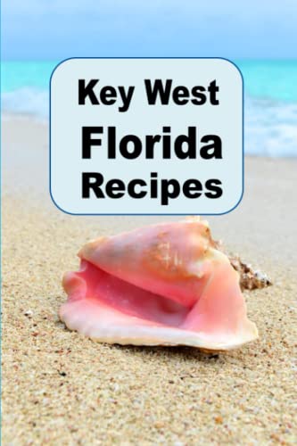 Key West Florida Recipes: A Cookbook with Delicious Recipes From
