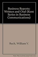 Business Reports: Written and Oral (Kent Series in Business Communications) 0534871542 Book Cover