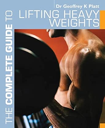 The Complete Guide to Lifting Heavy Weights book cover