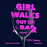 Girl Walks Out of a Bar: A Memoir