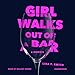 Girl Walks Out of a Bar: A Memoir