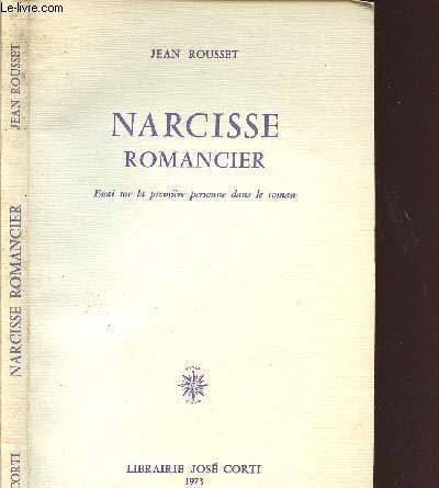 Narcisse romancier. Essai sur la première personne dans le roman