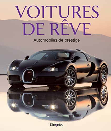 Voitures de rêve: Automobiles de prestige