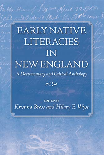 Early Native Literacies in New England: A Documentary and Critical Anthology (Native Americans of the Northeast)