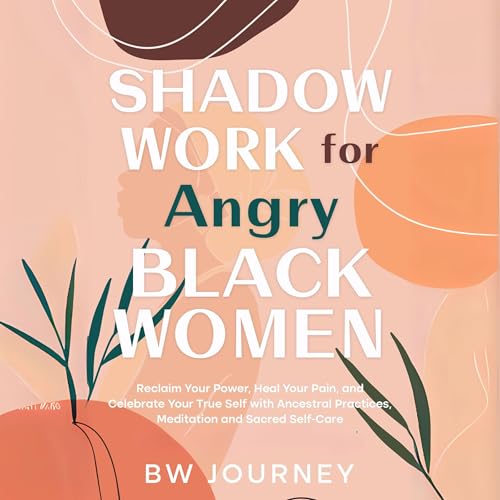 BW Journey presents Shadow Work for Angry Black Women episode artwork