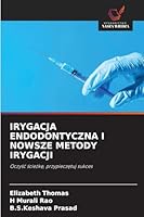 Irygacja Endodontyczna I Nowsze Metody Irygacji (Polish Edition) 6209029620 Book Cover