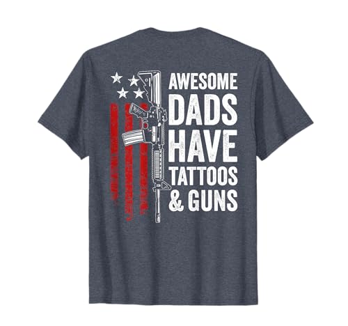 Awesome Dads Have Tattoos & Guns - Mens Tattoo Gun (ON BACK) T-Shirt