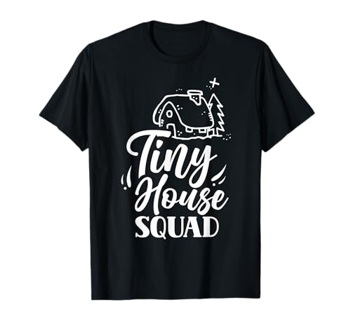 Tiny House Squad Hobby Lover Movement Living T-Shirt