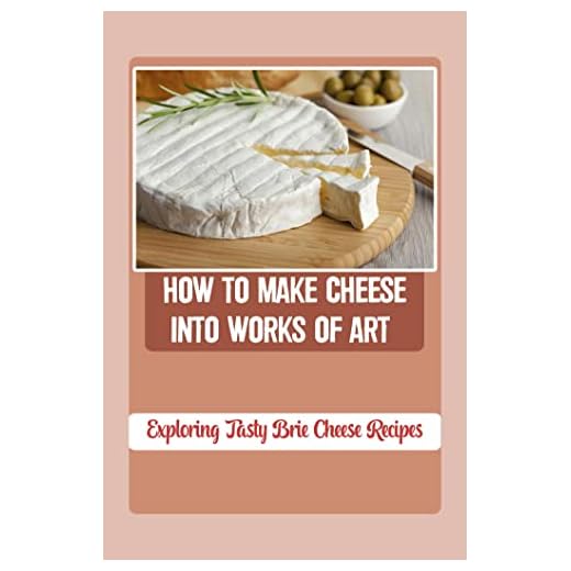 Creative Brie Cheese Recipe Guide
