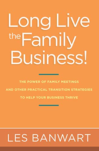Long Live the Family Business!: The Power of Family Meetings