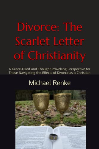 Divorce: The Scarlet Letter of Christianity: A Grace-Filled and Thought