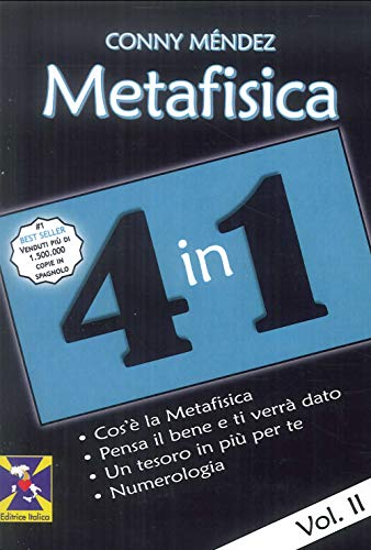 Metafisica 4 in 1. Cos'è la metafisica. Pensa il bene e ti verrà dato. Un tesoro in più per te. Numerologia (Vol. 2
