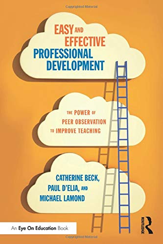 Easy and Effective Professional Development: The Power of Peer Observation to Improve Teaching (Eye on Education Books)