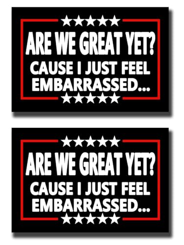 2 Pack are We Great Yet Cause I Just Feel Embarrassed Anti Trump Anti MAGA Car Magnet Auto Truck Fridge Magnetic Decal Bumper Magnet