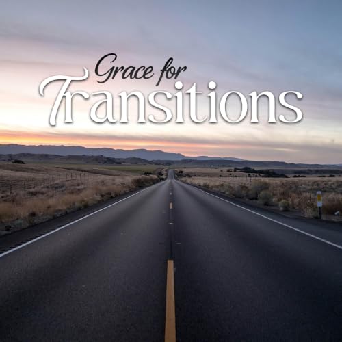 Grace for Transitions | Pastor Walker Schurz