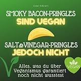 Smoky Bacon-Pringles sind vegan, Salt & Vinegar-Pringles jedoch nicht: Alles, was du garantiert noch nicht über Veganismus wusstest