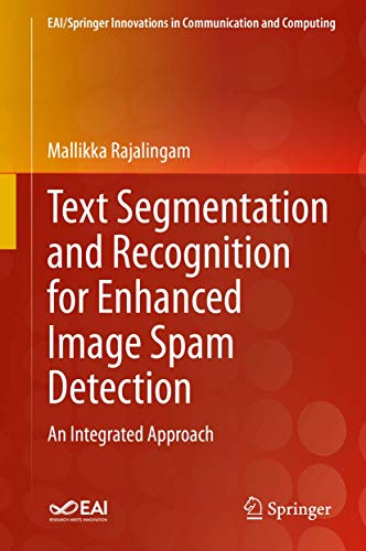 Text Segmentation and Recognition for Enhanced Image Spam Detection: An Integrated Approach (EAI/Springer Innovations in Communication and Computing)