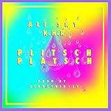 Plitsch Platsch [Explicit]