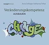  Veränderungskompetenz ausbauen (Trainingskonzept): Change-Curriculum über 6 Trainingstage mit Präsentationen, Arbeitshilfen und Alternativen für Online-Formate