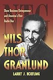 Nils Thor Granlund: Show Business Entrepreneur and America's First Radio Star