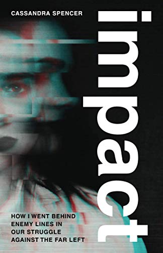 Impact: How I Went behind Enemy Lines in Our Struggle against the Far Left