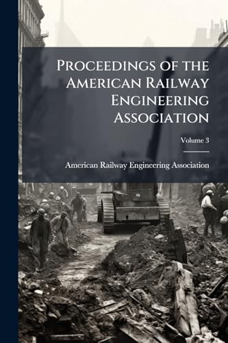 Proceedings of the American Railway Engineering Association; Volume 3