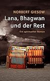 bhagwan sekte netflix  Lana, Bhagwan und der Rest: Ein spiritueller Roman