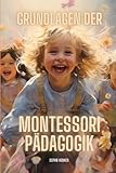 Die Grundlagen der Montessori Pädagogik - Sophie Henken 