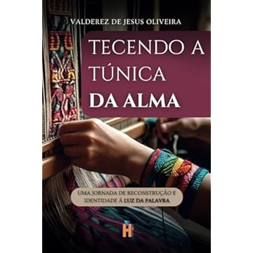Capa do livro Tecendo a Túnica da Alma: Uma jornada de reconstrução e Identidade à luz da Palavra (Portuguese Edition)